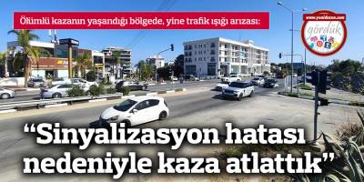 “Sinyalizasyon hatası nedeniyle kaza atlattık”