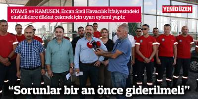 “Sorunlar bir an önce giderilmeli”