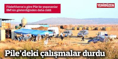 Pile’deki çalışmalar durdu
