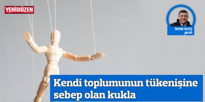 Kendi toplumunun tükenişine sebep olan kukla