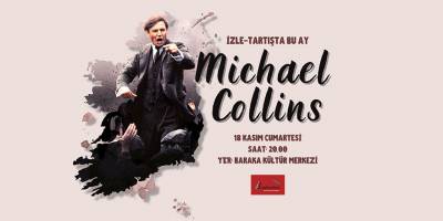 Baraka Kültür Merkezi’nin “Sun İzle Tartış” etkinliğinde Michael Collins filmi izlenecek