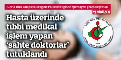 Hasta üzerinde tıbbi medikal işlem yapan ‘sahte doktorlar’ tutuklandı