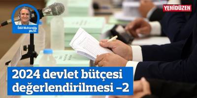 2024 devlet bütçesi değerlendirilmesi -2