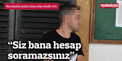 Karakolda polisi darp edip tehdit etti