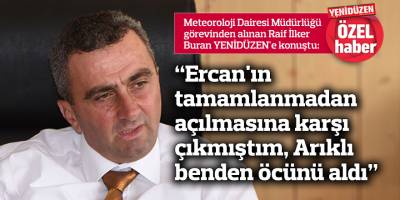 "Ercan'ın tamamlanmadan açılmasına karşı çıkmıştım, Arıklı benden öcünü aldı"