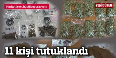 3 bölgede uyuşturucu operasyonu: 11 tutuklu