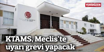 KTAMS, Meclis'te 1 saatlik uyarı grevi yapacak