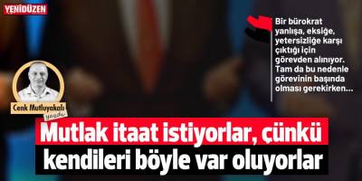 Mutlak itaat istiyorlar, çünkü kendileri böyle var oluyorlar