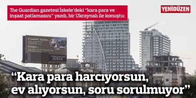 “Kara para harcıyorsun, ev alıyorsun, soru sorulmuyor”