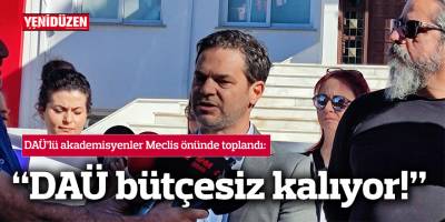 DAÜ'nün bütçesi komiteye getirilmedi!