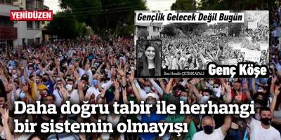 Daha doğru tabir ile herhangi bir sistemin olmayışı