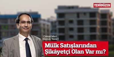 Mülk Satışlarından Şikâyetçi Olan Var mı?