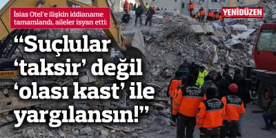 İsias Otel ile ilgili iddianame hazırlandı, aileler isyan etti!