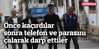 Borcu olduğu gerekçesiyle önce kaçırdılar, sonra telefon ve parasını çalarak darp ettiler