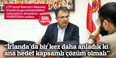 “İrlanda’da bir kez daha anladık ki ana hedef kapsamlı çözüm olmalı”