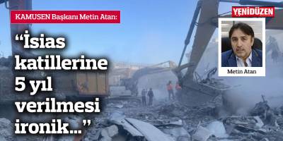 Atan: “İsias katillerine 5 yıl verilmesi ironik…"