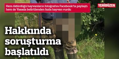 Öldürdüğü hayvanları Facebook'ta paylaştı, hakkında işlem başlatıldı