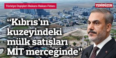 “Kıbrıs’ın kuzeyindeki mülk satışları MİT merceğinde”