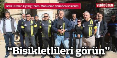 Gara Duman Cyling Team, Mahkeme önünden seslendi: “Bisikletlileri görün”