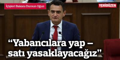 “Yabancılara yap – satı yasaklayacağız”