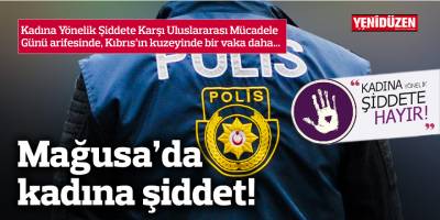 Mağusa’da kadına şiddet!