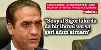 Gardiyanoğlu: “Sosyal Sigortalarda da bir ihmal varsa asla geri adım atmam”