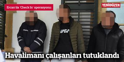 Havalimanı çalışanları tutuklandı