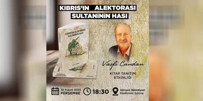 Vasfi Candan’ın “Kıbrıs’ın Alektorası, Sultaninin Hası” adlı kitabı perşembe akşamı tanıtılacak