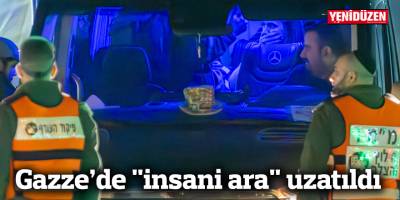 Gazze’de "insani ara" uzatıldı