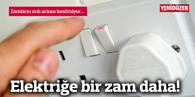 Elektriğe bir zam daha!