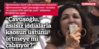 Eylem: Çavuşoğlu, asılsız iddialarla kaosun üstünü örtmeye mi çalışıyor?