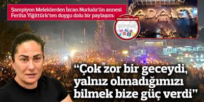 "Çok zor, çok acı bir geceydi ama yalnız olmadığımızı bilmek bize güç verdi"