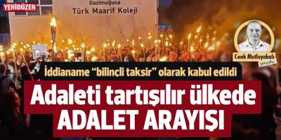 Adaleti tartışılır ülkede adalet arayışı