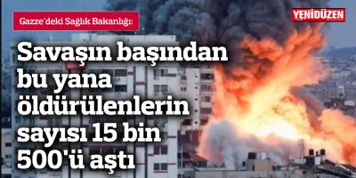Savaşın başından bu yana öldürülenlerin sayısı 15 bin 500'ü aştı