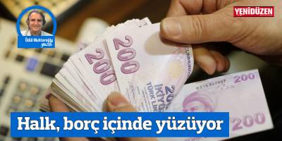 Halk, borç içinde yüzüyor