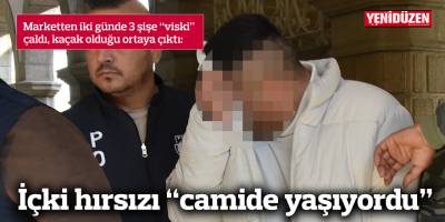 İçki hırsızı “camide yaşıyordu”