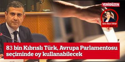 83 bin Kıbrıslı Türk, Avrupa Parlamentosu seçiminde oy kullanabilecek