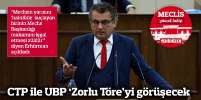 CTP ile UBP ‘Zorlu Töre’yi görüşecek