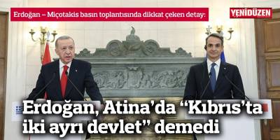 Erdoğan “iki ayrı devlet” demedi, Miçotakis “federal çözüme” işaret etti
