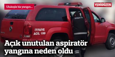 Açık unutulan aspiratör yangına neden oldu