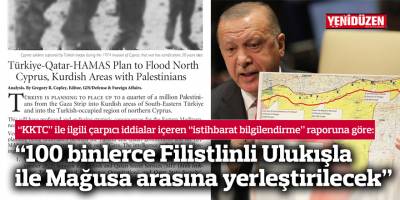“100 binlerce Filistlinli Ulukışla  ile Mağusa arasına yerleştirilecek”