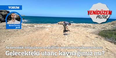 Arkeolojik dolguların ve kültür varlıklarının korunması: Gelecekteki utanç kaynağımız mı?