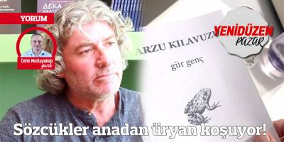 Sözcükler anadan üryan koşuyor!