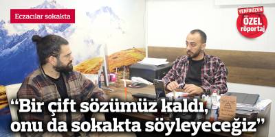 “Bir çift sözümüz kaldı, onu da sokakta söyleyeceğiz”