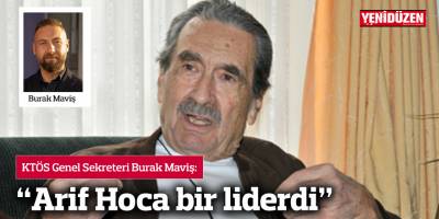 Maviş: “Arif Hoca bir liderdi”