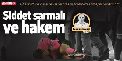 Şiddet sarmalı ve hakem!