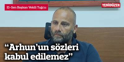 Tuğcu: “Arhun’un sözleri kabul edilemez”