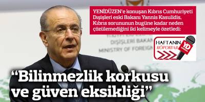 “Bilinmezlik korkusu ve güven eksikliği”