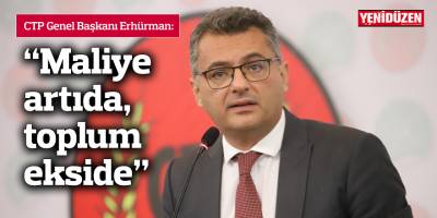 Erhürman: Maliye artıda, toplum ekside