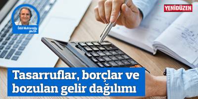 Tasarruflar, borçlar ve bozulan gelir dağılımı
